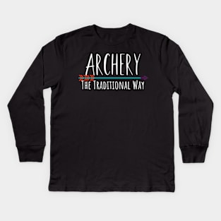 Archery the traditional way Kids Long Sleeve T-Shirt